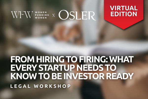 WFW x Osler Legal Workshop From Hiring to Firing What Every Startup Needs to Know to be Investor Ready
